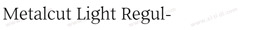 Metalcut Light Regul字体转换 Metalcut Light Regul字体转换